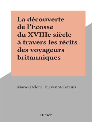 cover image of La découverte de l'Écosse du XVIIIe siècle à travers les récits des voyageurs britanniques